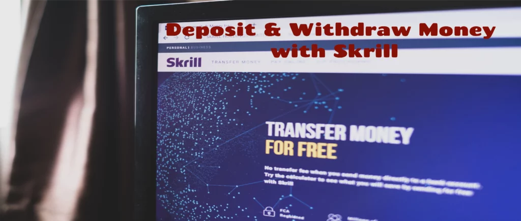 Deposit & Withdraw Money with Skrill