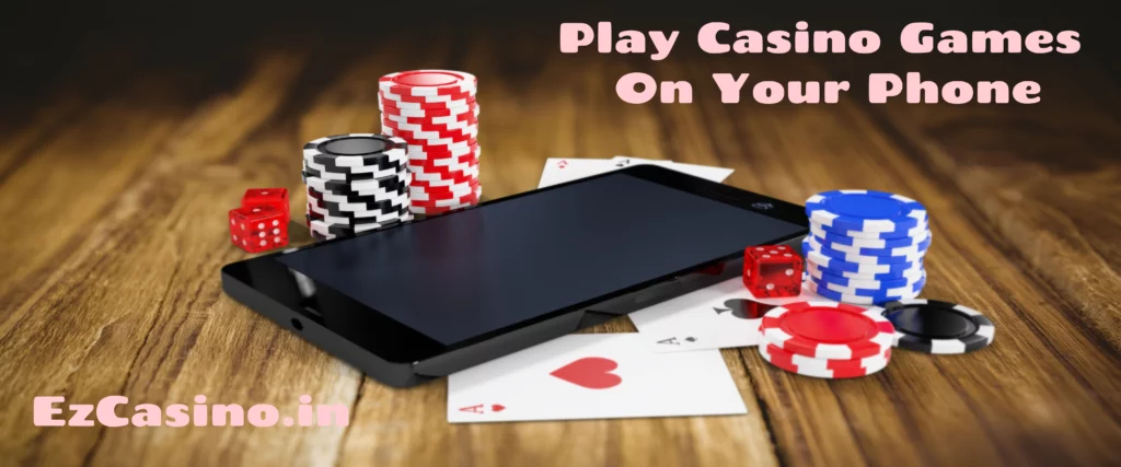 Play Casino Games On Your Phone