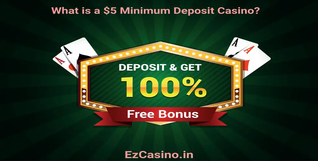 What is a $5 Minimum Deposit Casino?#1