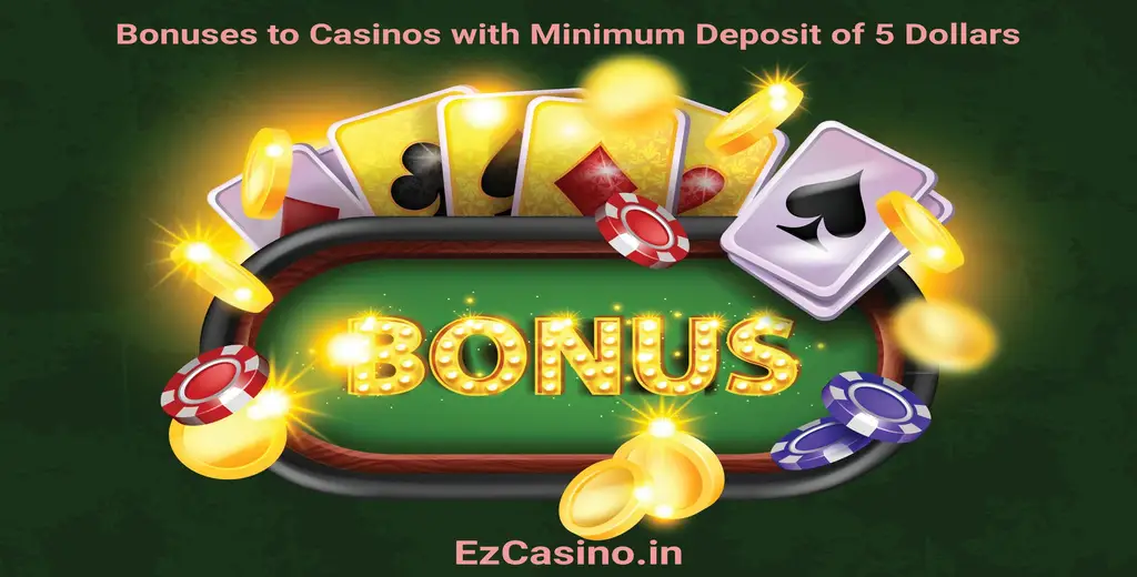 Bonuses to Casinos with Minimum Deposit of 5 Dollars#3